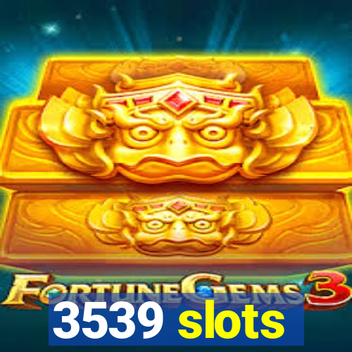 3539 slots